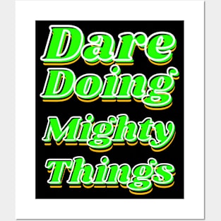 Dare doing mighty things in green text with some gold, black and white Posters and Art